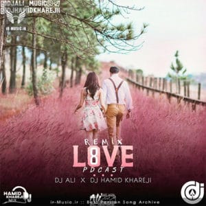 دانلود قسمت هشتم ریمیکس LovE از دی جی  علی و دی جی حمید خارجی